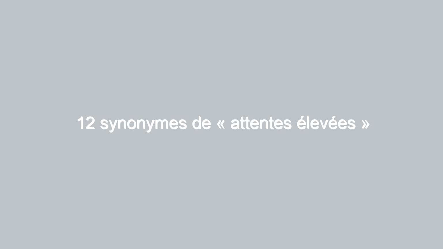 12 synonymes de attentes elevees 349