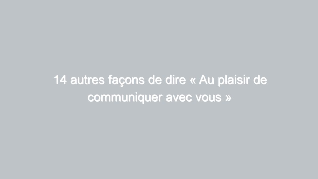 12 autres façons de dire « Pourriez-vous s’il vous plaît