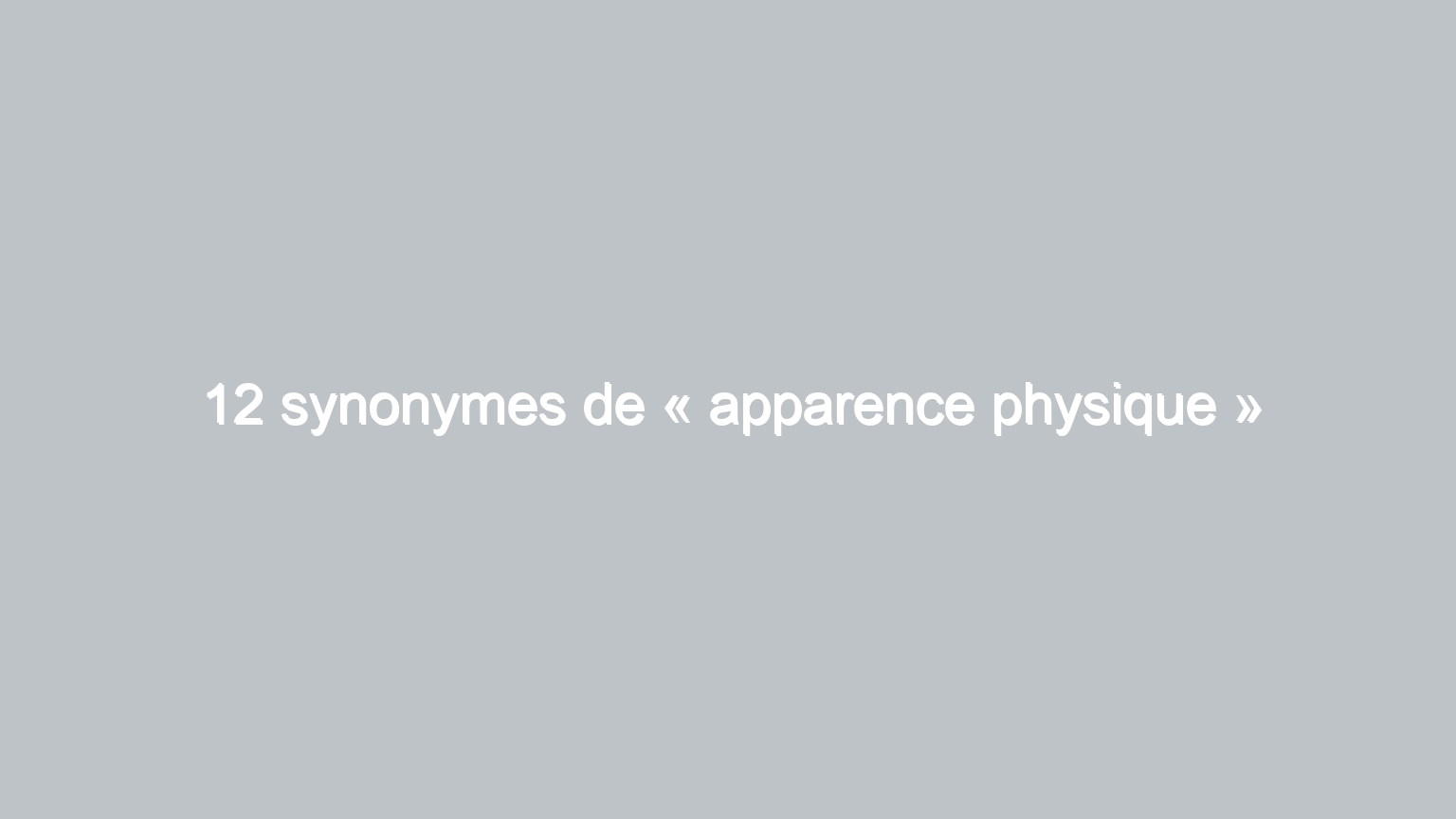 12 synonymes de apparence physique 617