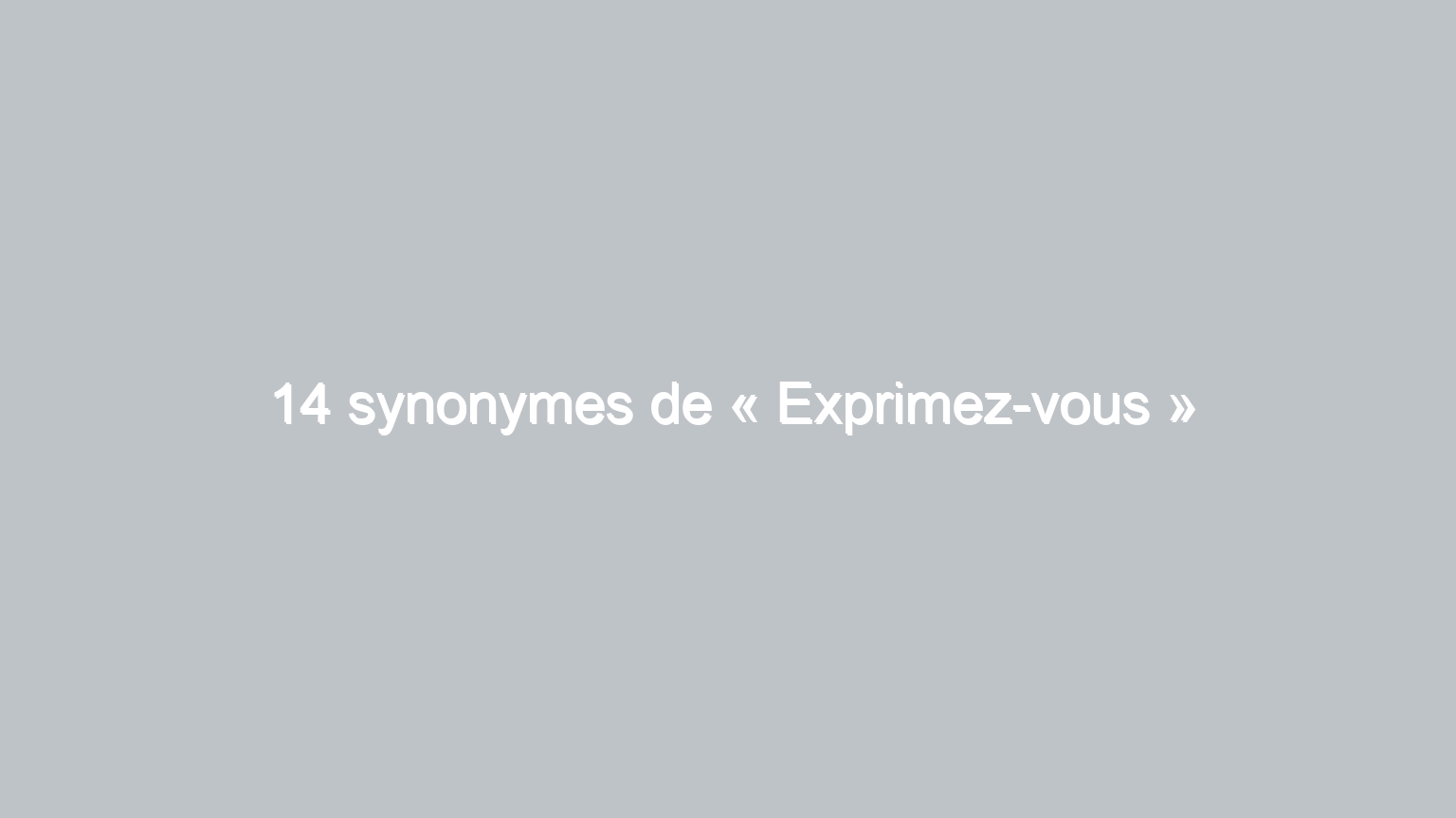14 synonymes de exprimez vous 627