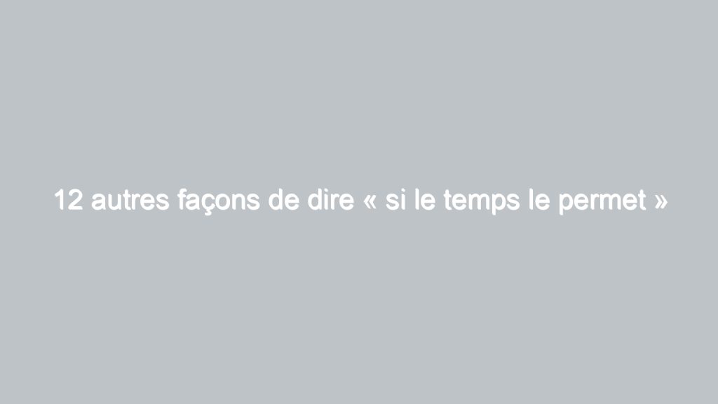 12 autres façons de dire « Pourriez-vous s’il vous plaît