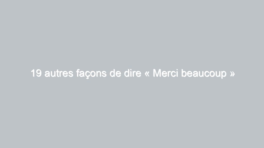 17 autres façons de dire « J’espère que tout va bien pour toi