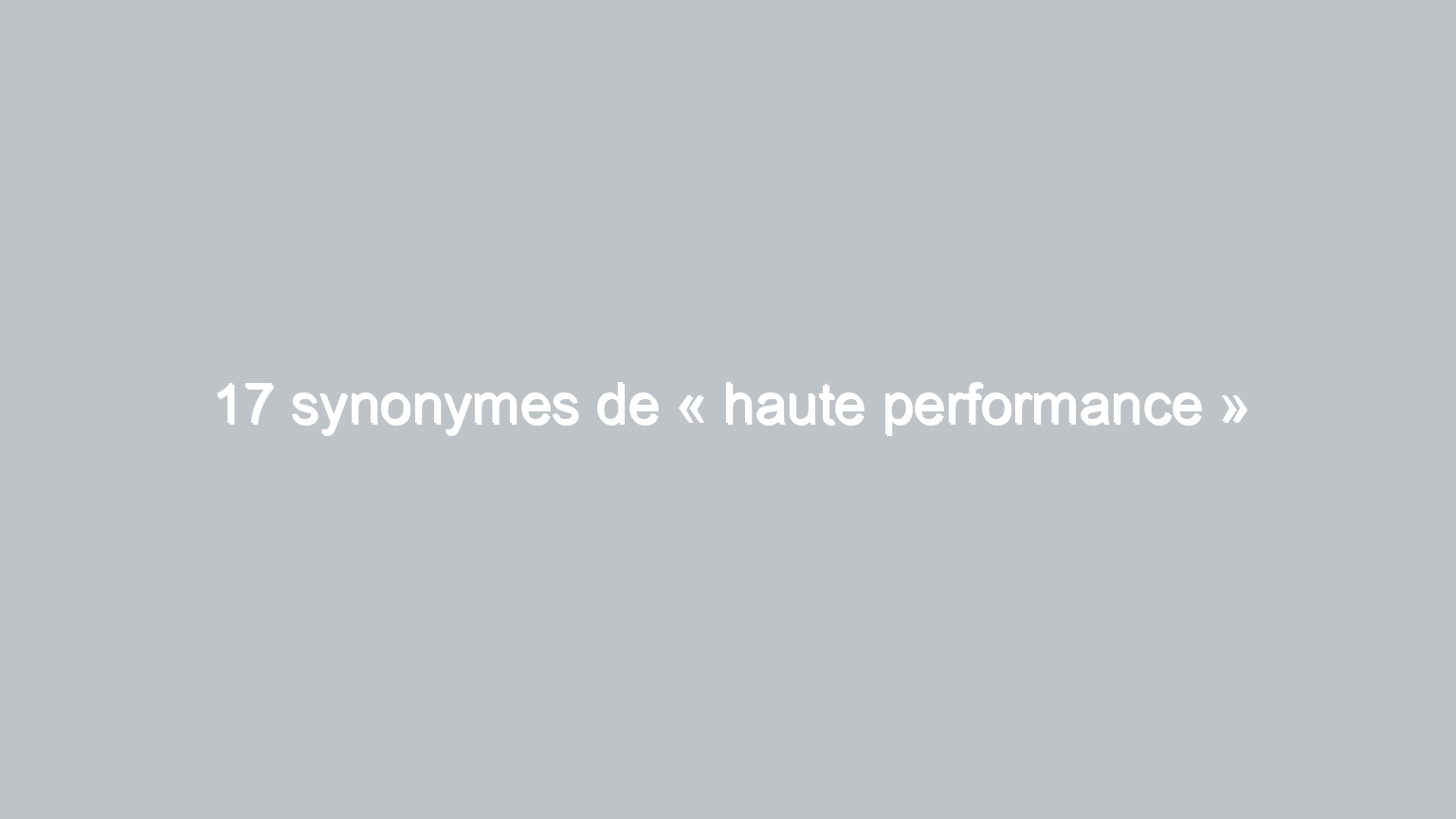 17 synonymes de haute performance 1611